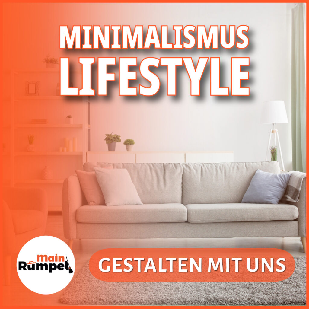 Entrümpeln als Teil des Minimalismus-Lifestyles – Der Weg zu einem leichteren Leben - MainRümpel aus Würzburg