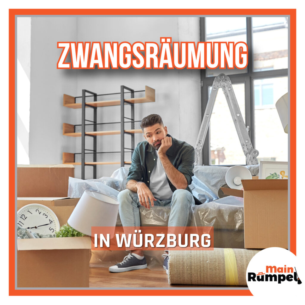 Zwangsräumung in Würzburg Alles, was Sie wissen müssen - MainRümpel Entrümpelung - 2024