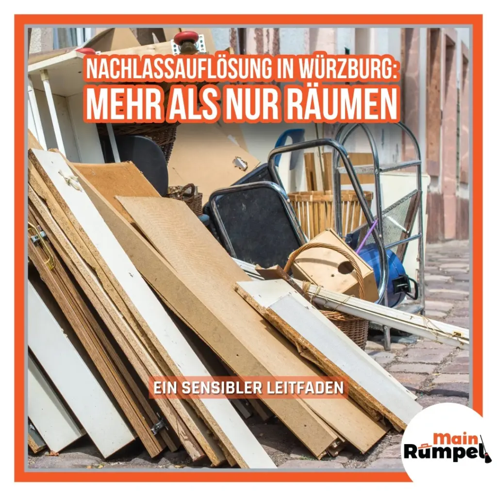 Nachlassauflösung in Würzburg: Mehr als nur Räumen – Ein sensibler Leitfaden - 2025 - Würzburg
